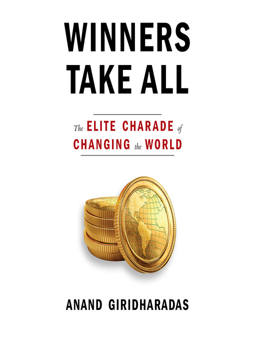 Title details for Winners Take All by Anand Giridharadas - Wait list